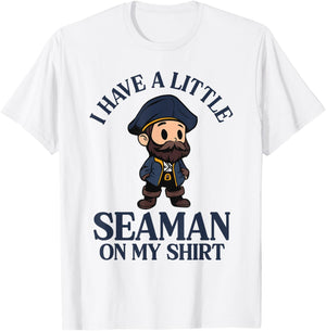 I Have A Little Seaman On My T-Shirt - T-Shirt | White