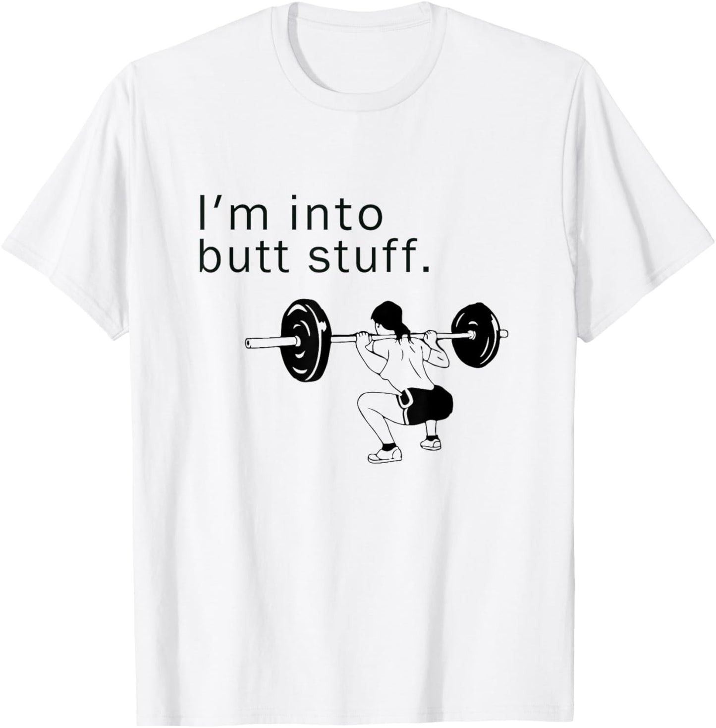 I'm into butt stuff funny gym workout T-Shirt - T-Shirt | White