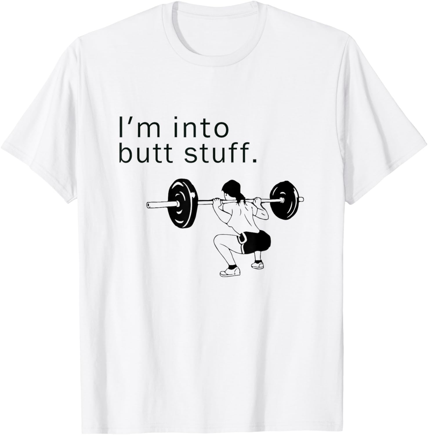 I'm into butt stuff funny gym workout T-Shirt - T-Shirt | White