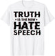 Truth is the New Hate Speech T-Shirt - T-Shirt | White