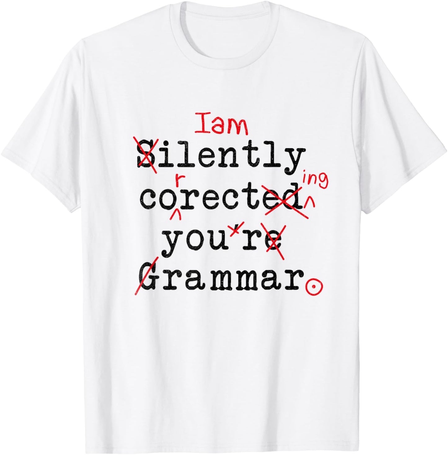 I'm Silently Correcting Your Grammar Funny Sarcastic Teacher T-Shirt - T-Shirt | White