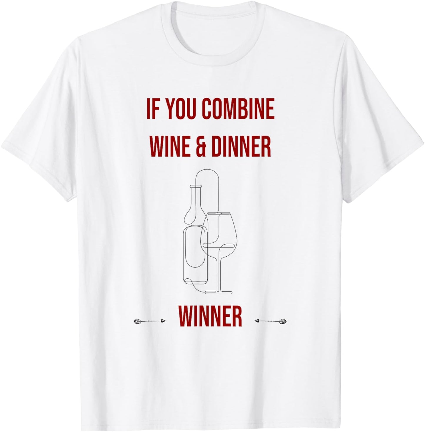 If you combine wine and dinner - winner, funny wine T-Shirt - T-Shirt | White