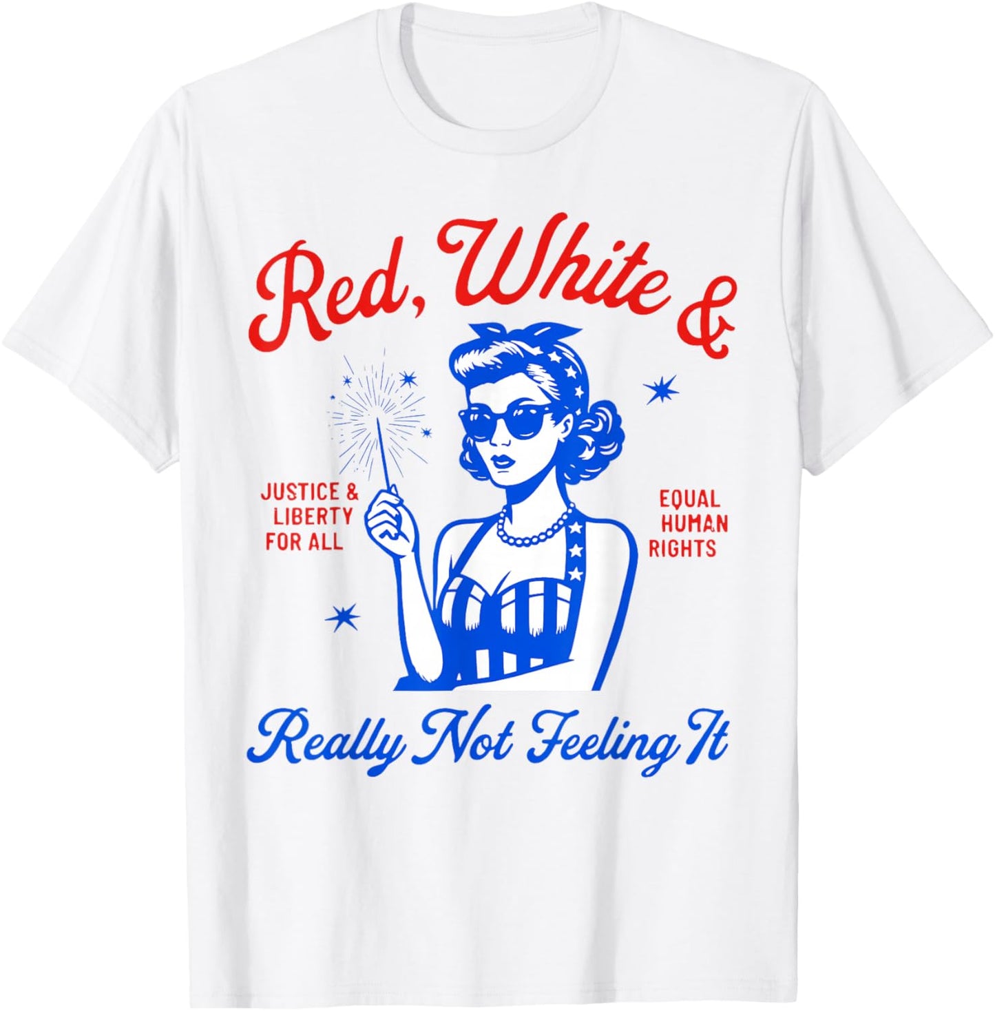 Red White Really Not Feeling It Retro Patriotic Woman Art T-Shirt - T-Shirt | White