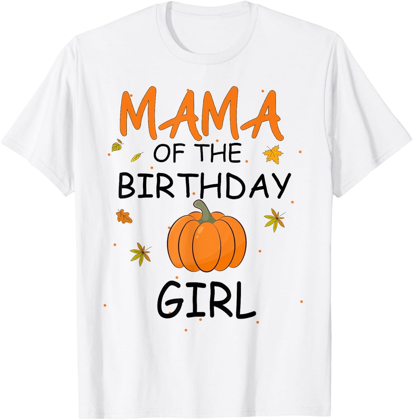 Mama of the Birthday Girl Pumpkin 1st Birthday Family T-Shirt - T-Shirt | White