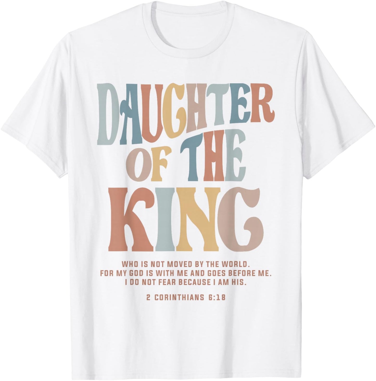 Daughter of the King - Christian Quote 2 Corinthians 6:18 T-Shirt - T-Shirt | White
