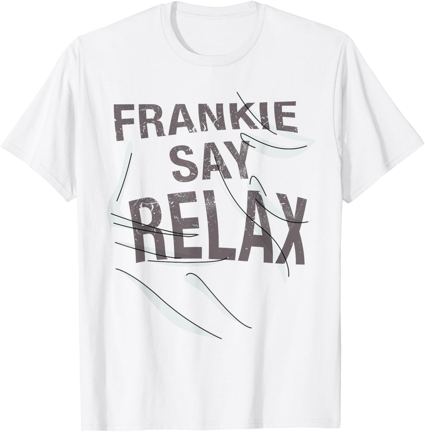 Frankie Say Relax Funny Quote T Shirt T-Shirt - T-Shirt | White