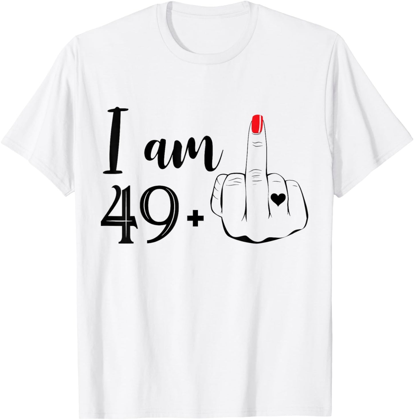 I Am 49 Plus 1 Middle Finger Funny 50th Birthday Women T-Shirt - T-Shirt | White