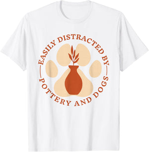 Easily Distracted by Pottery and Dog, Pottery Maker Doglover T-Shirt - T-Shirt | White