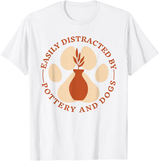 Easily Distracted by Pottery and Dog, Pottery Maker Doglover T-Shirt - T-Shirt | White
