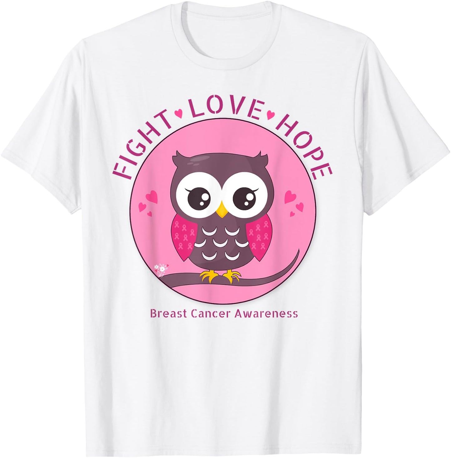 Pink Cute Owl Hearts Fight,Love,Hope Breast Cancer Awareness T-Shirt - T-Shirt | White