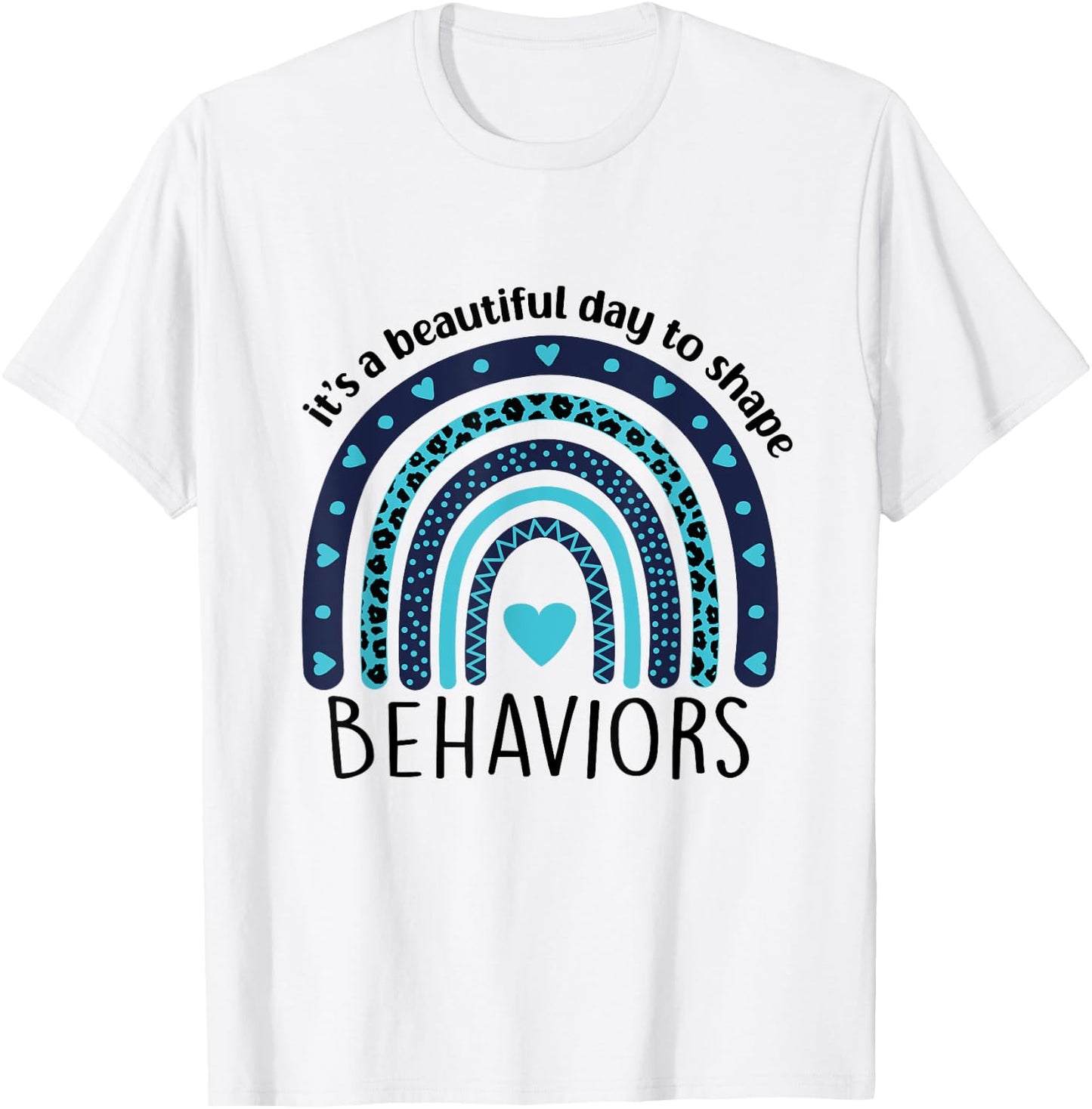 It's Beautiful Day To Shape Behaviors ABA Therapist Rainbow T-Shirt - T-Shirt | White