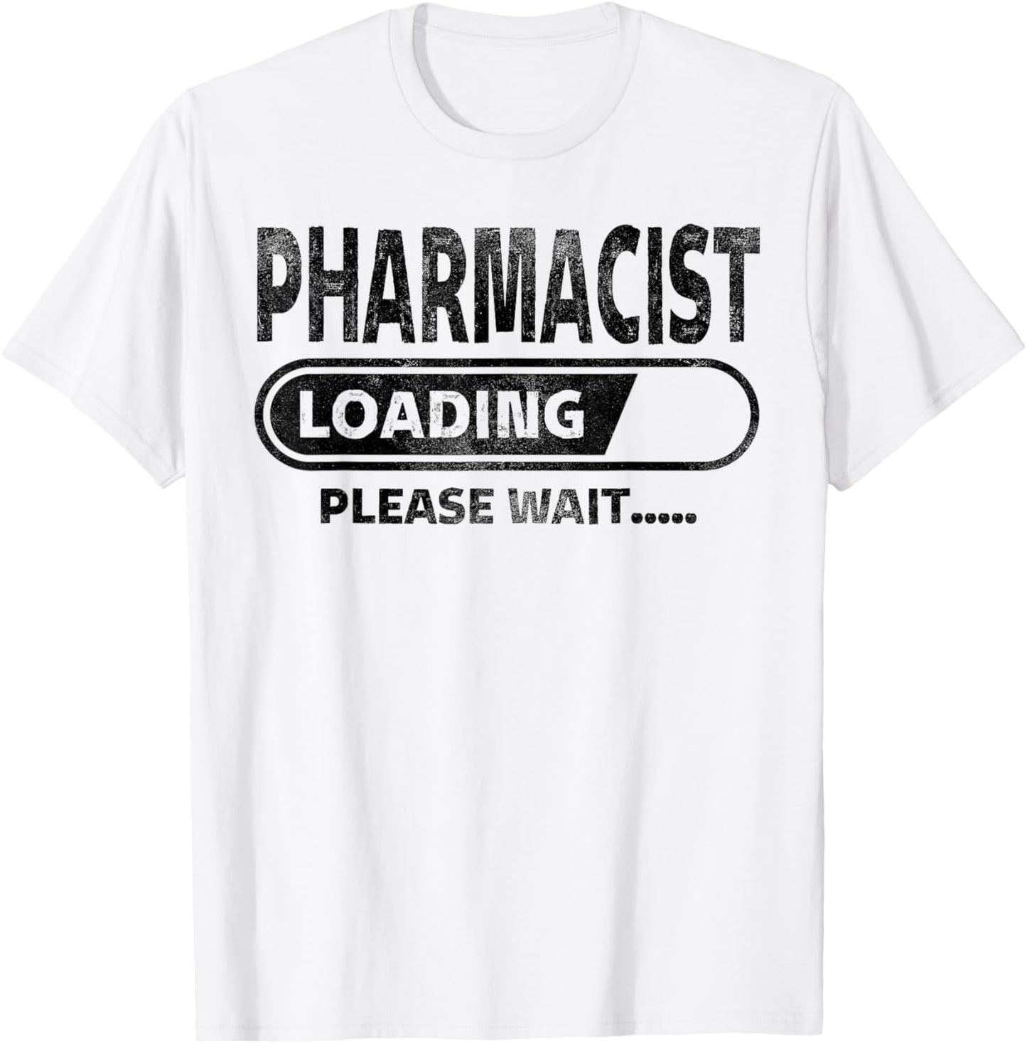 Pharmacist Loading Please Wait Health Care Gifts Pharmacist T-Shirt - T-Shirt | White