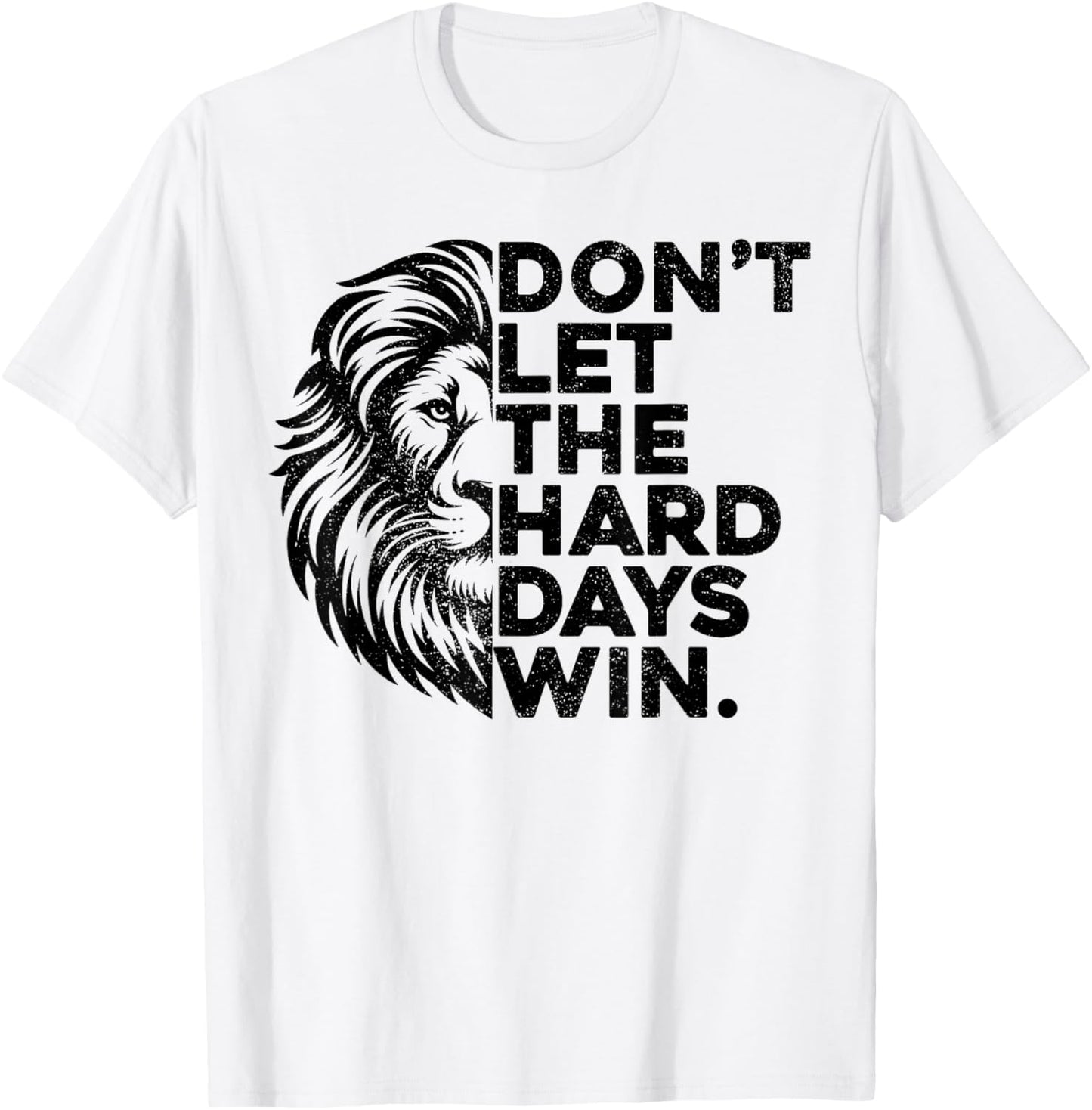 Don't Let The Hard Days Win Motivational Lion Gym Workout T-Shirt - T-Shirt | White