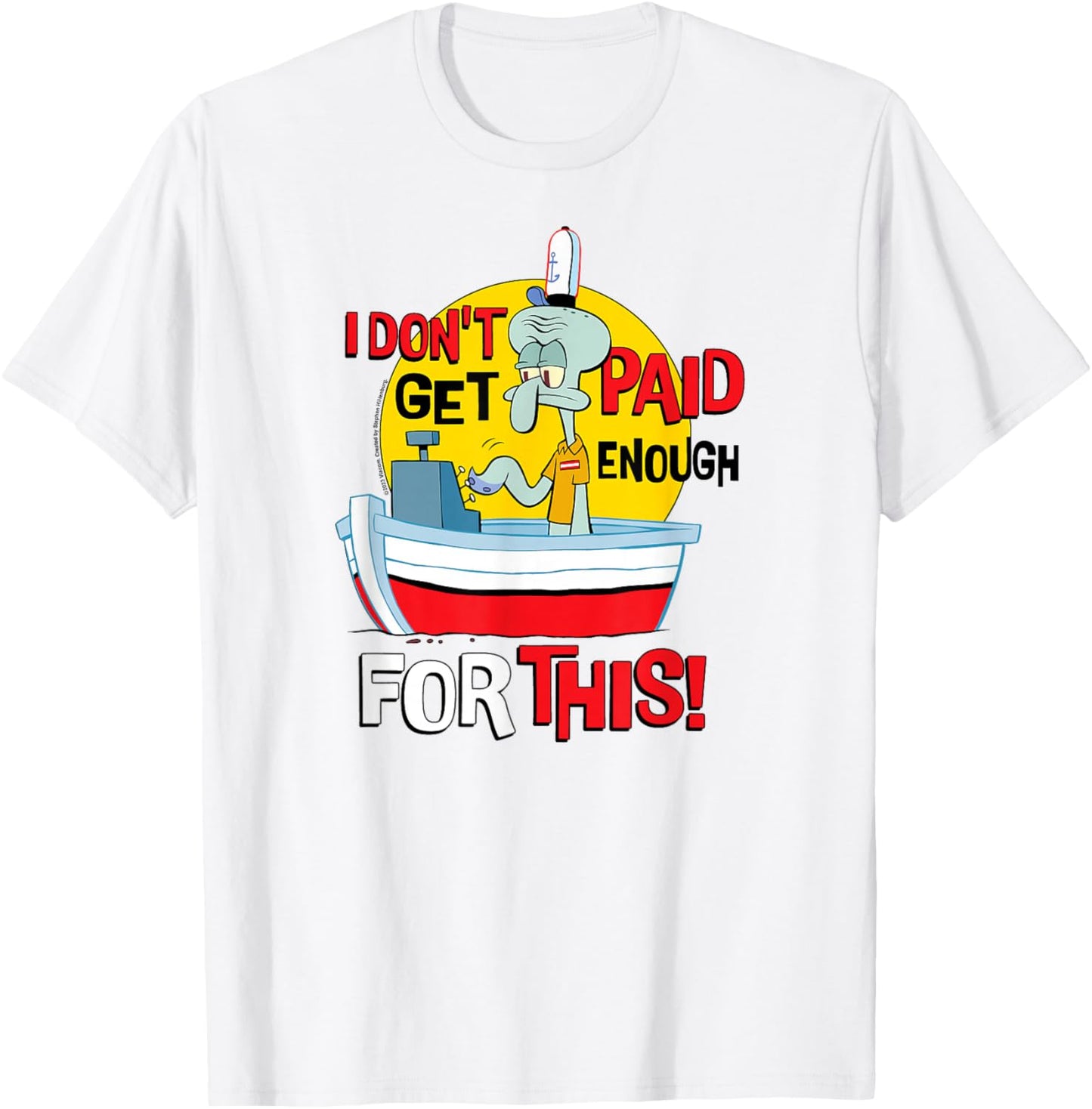 SpongeBob SquarePants - Squidward Don't Get Paid Enough T-Shirt - T-Shirt | White