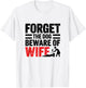 Forget The Dog Beware of Wife Funny Husband T-Shirt - T-Shirt | White