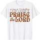 As Long As Im Breathing I've Got A Reason To Praise The Lord T-Shirt - T-Shirt | White