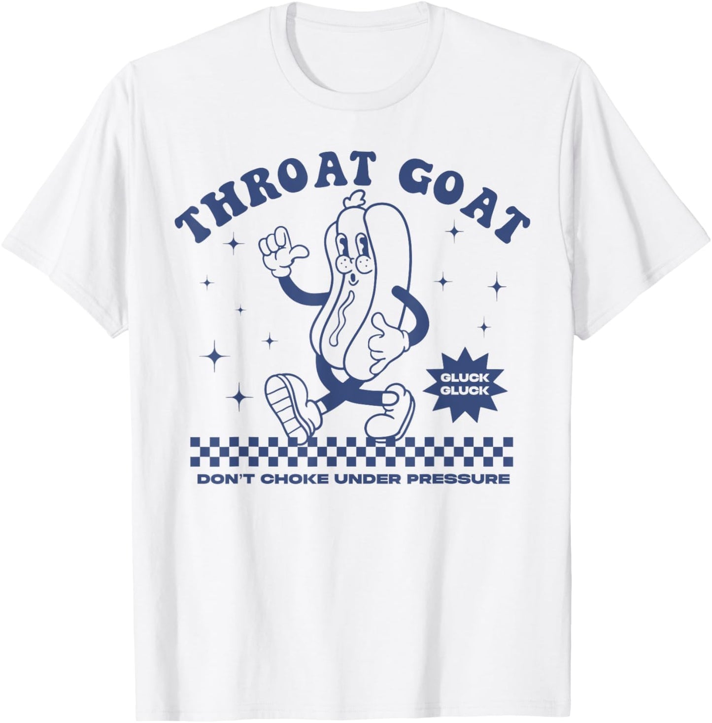 Throat Goat Don't Choke Under Pressure Hot Dog T-Shirt - T-Shirt | White