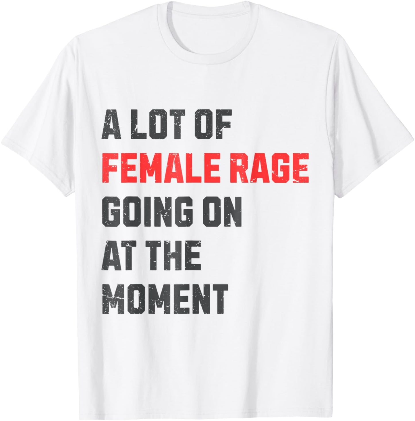 Vintage A Lot Of Female Rage Retro Going On At The Moment T-Shirt - T-Shirt | White