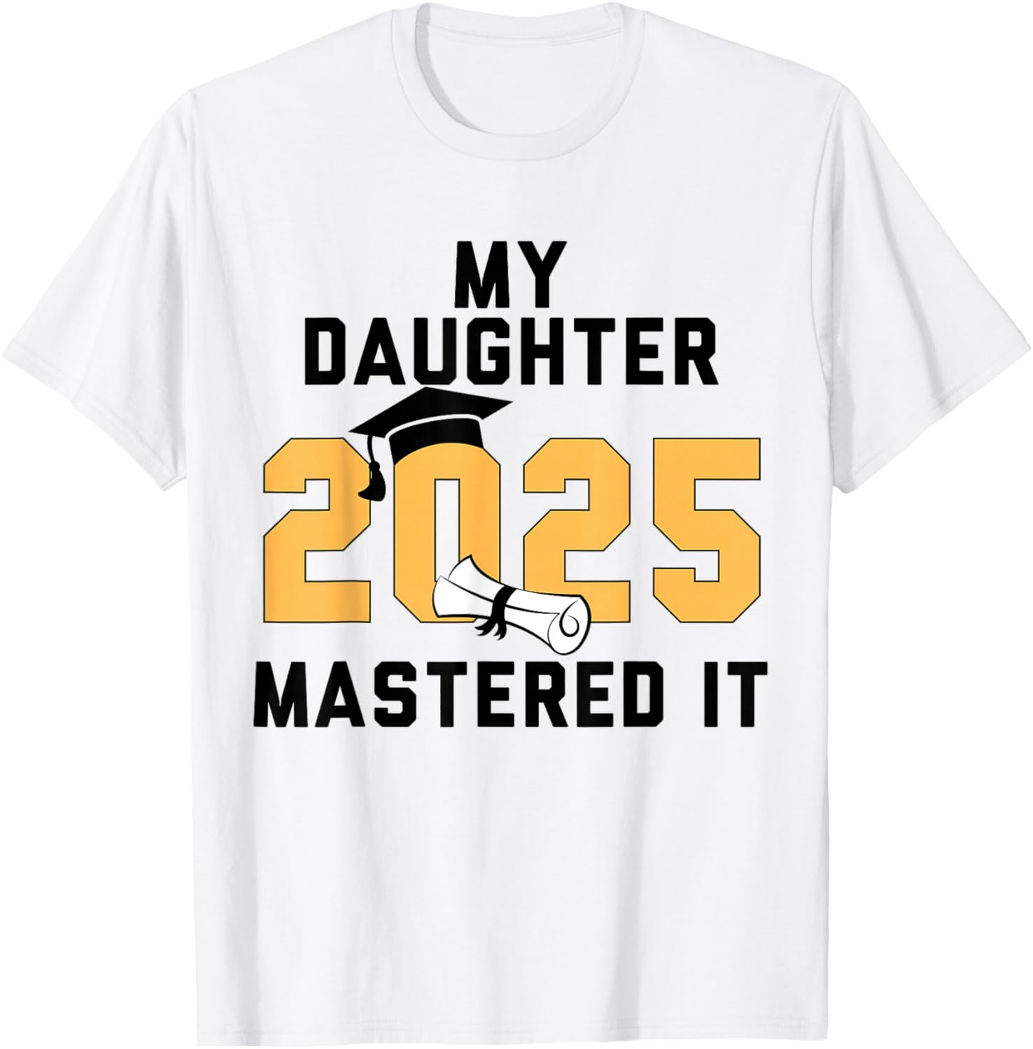 My Daughter Mastered It 2025 Masters Degree Graduation T-Shirt - T-Shirt | White
