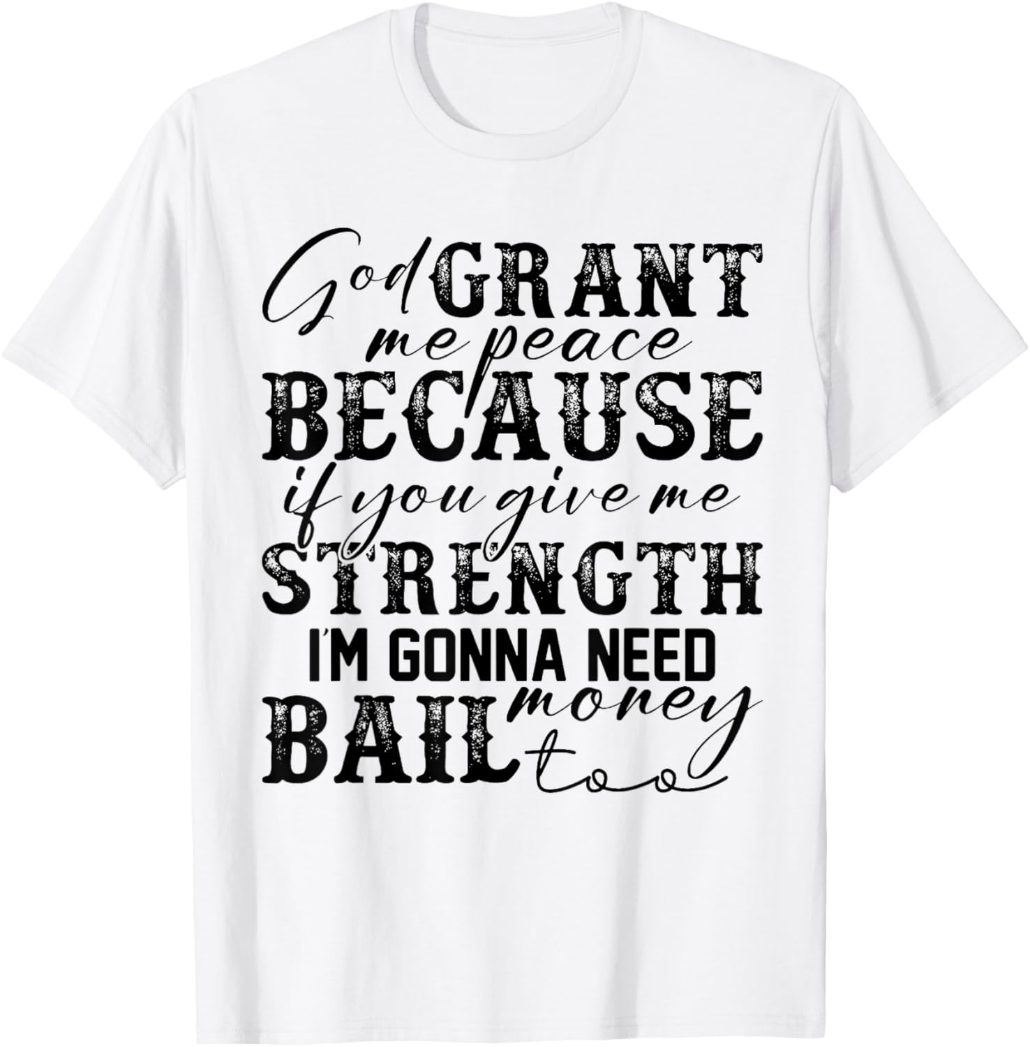 God Grant Me Peace Strength Funny Christian Faith Jesus T-Shirt - T-Shirt | White