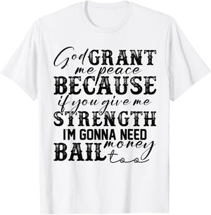 God Grant Me Peace Strength Funny Christian Faith Jesus T-Shirt - T-Shirt | White