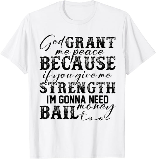 God Grant Me Peace Strength Funny Christian Faith Jesus T-Shirt - T-Shirt | White