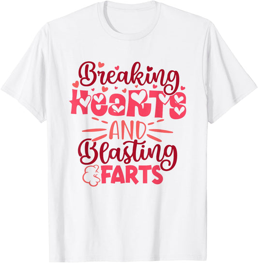 Breaking Hearts and Blasting Farts Funny Valentine Saying T-Shirt - T-Shirt | White