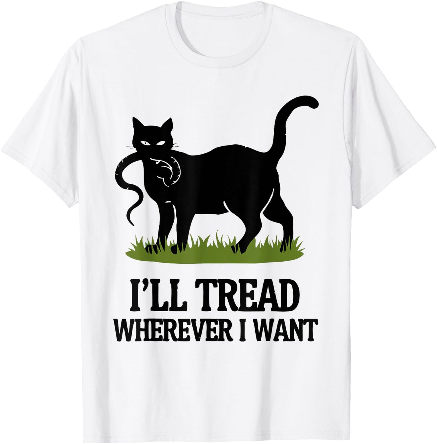 I'll Tread Wherever I Want ,Funny Cat Rebellio T-Shirt - T-Shirt | White