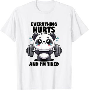 Everything Hurts And I'm Tired Panda Lifting Gym Quotes Gym T-Shirt - T-Shirt | White