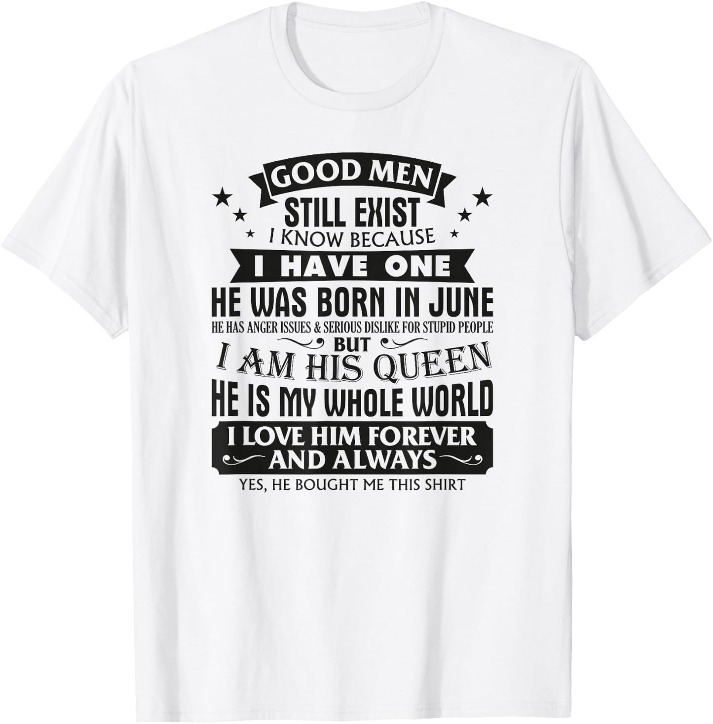Good Men Still Exist I Know I Have One Born In June Birthday T-Shirt - T-Shirt | White