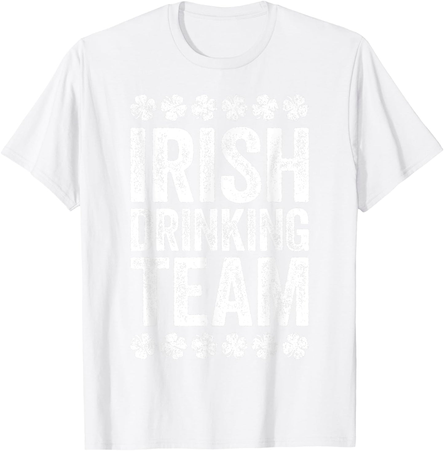 Irish Drinking Team Shirt Funny Men Women St Patricks Day T-Shirt - T-Shirt | White
