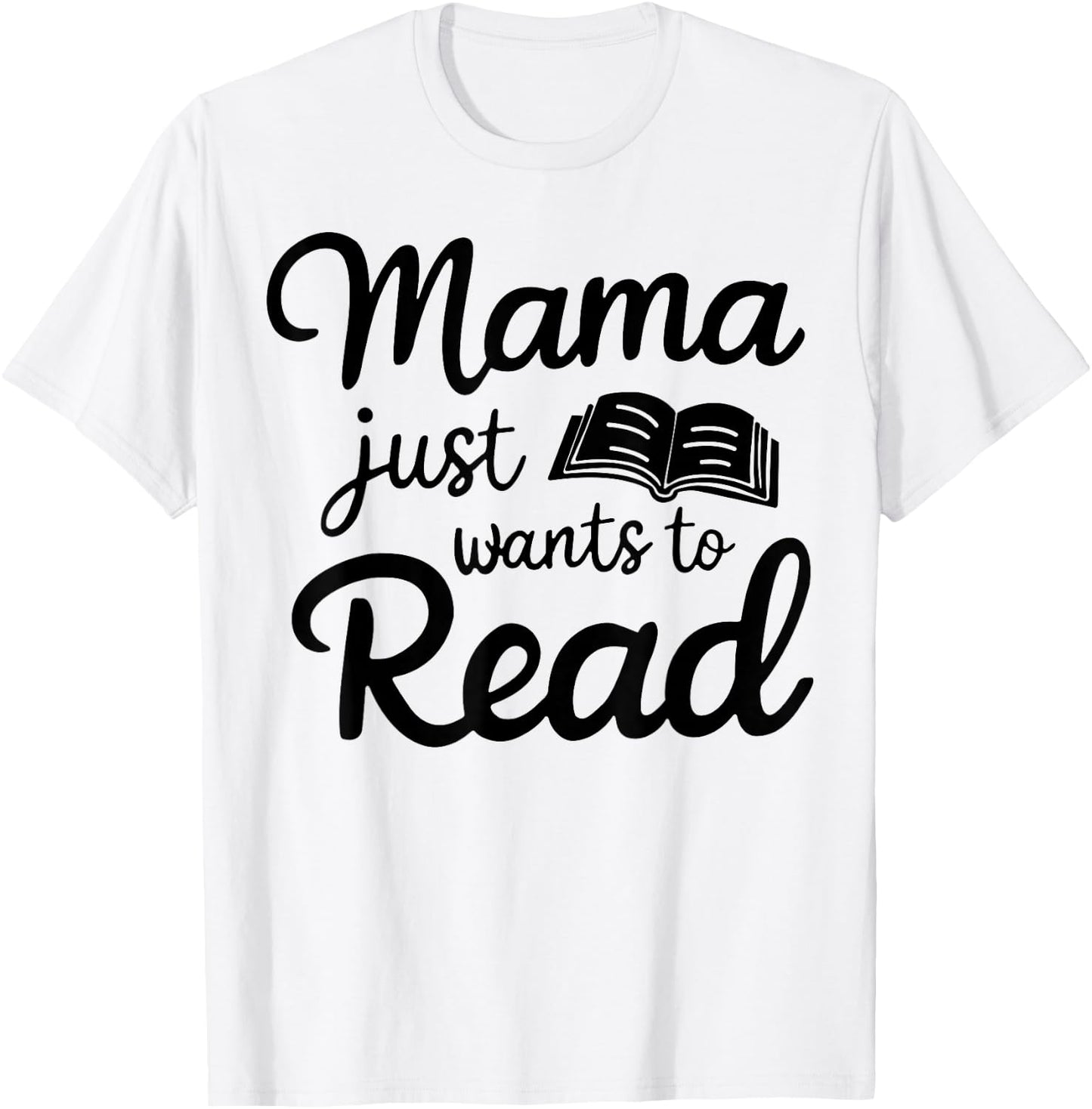 Mama Just Wants To Read T-Shirt - T-Shirt | White