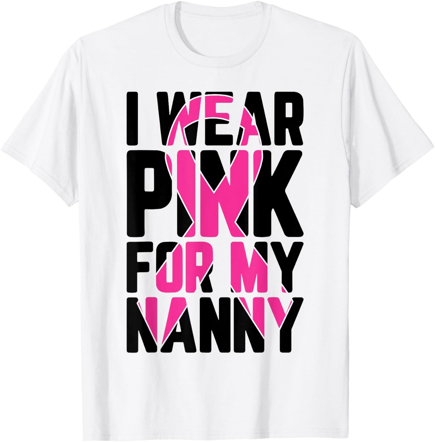 I Wear Pink For My Nanny Breast Cancer Awareness Supporter T-Shirt - T-Shirt | White