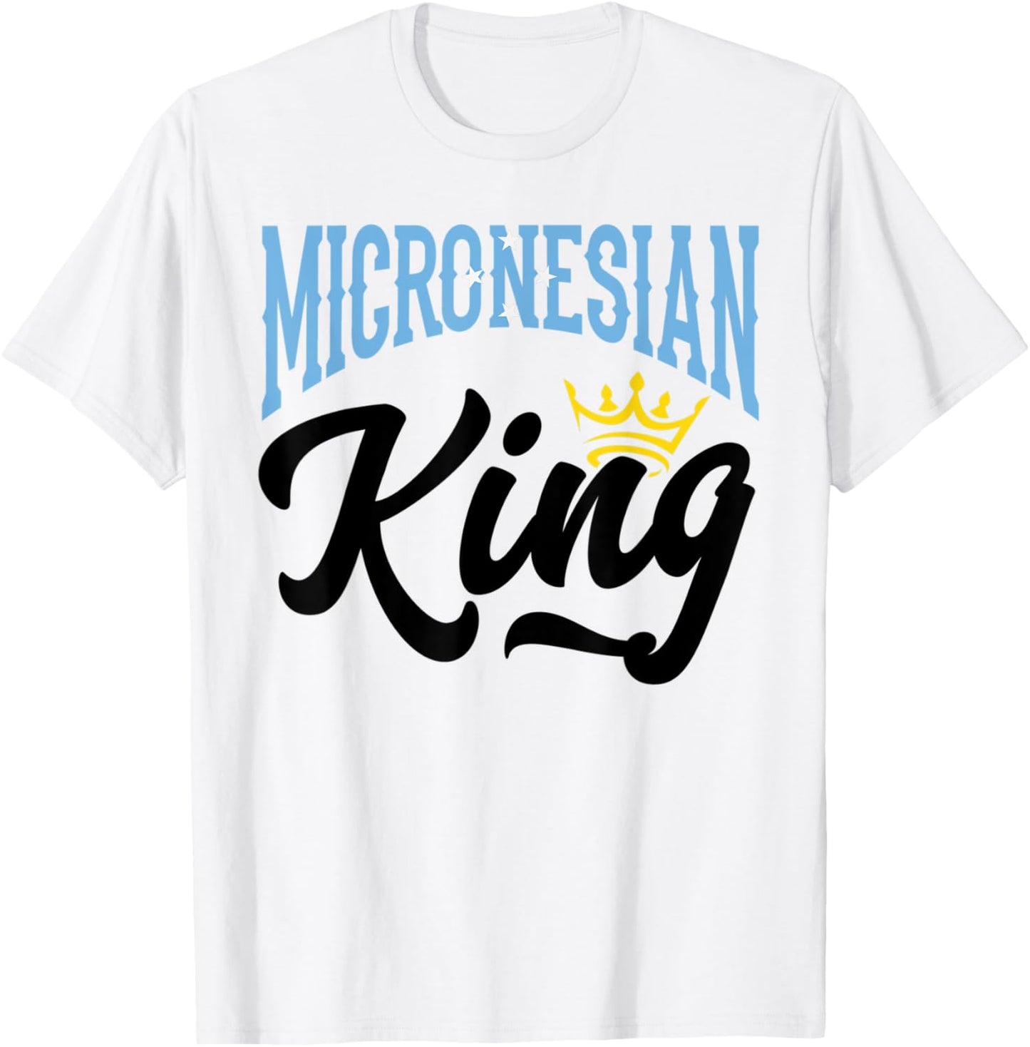 Micronesian King Micronesian Micronesia Micronesian Flag T-Shirt - T-Shirt | White