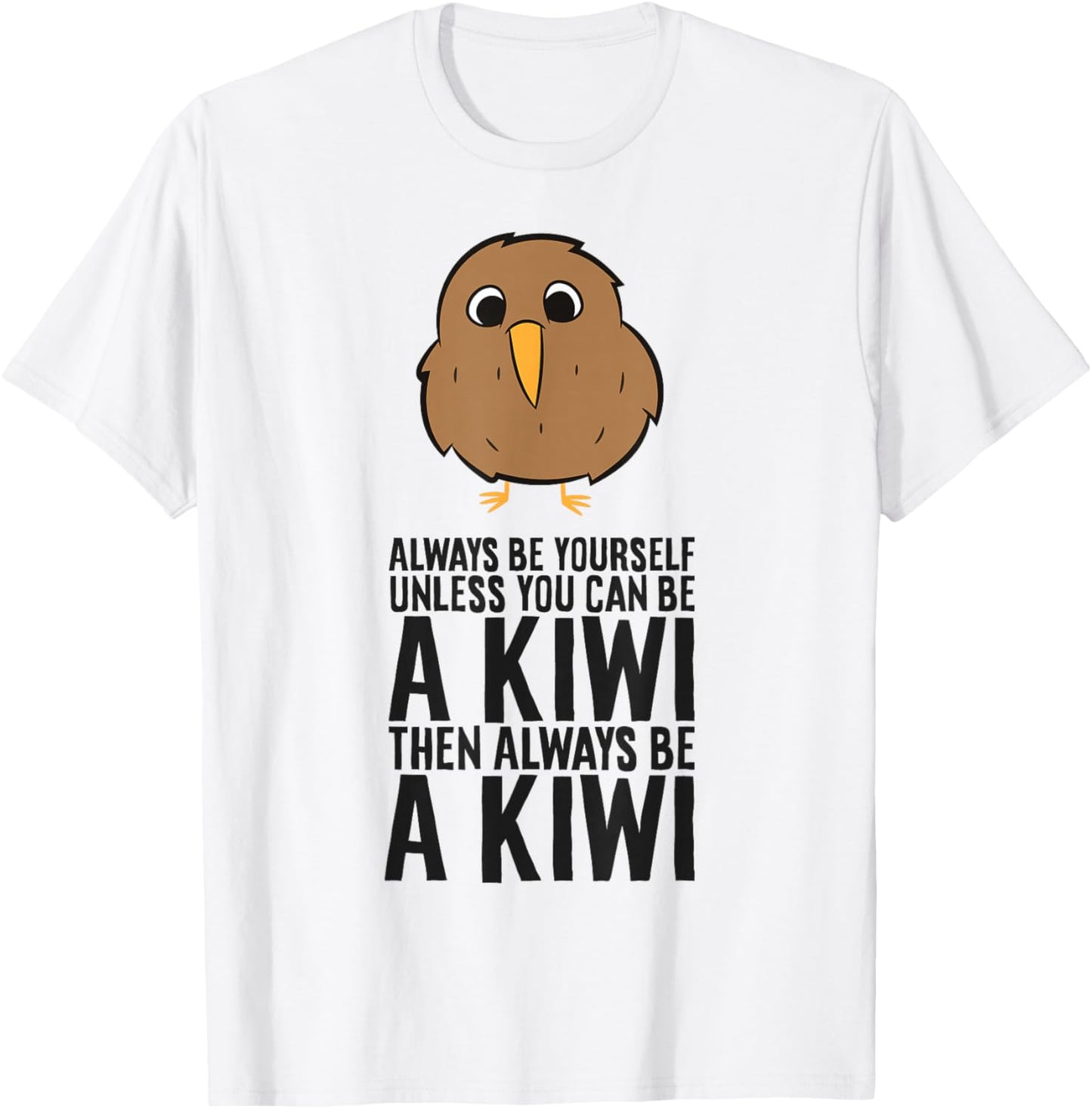 Always Be Yourself Unless You Can Be A Kiwi T-Shirt - T-Shirt | White