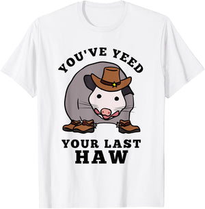 Opossum You’ve Yeed Your Last Haw Funny Cowboy Trash Cat T-Shirt - T-Shirt | White