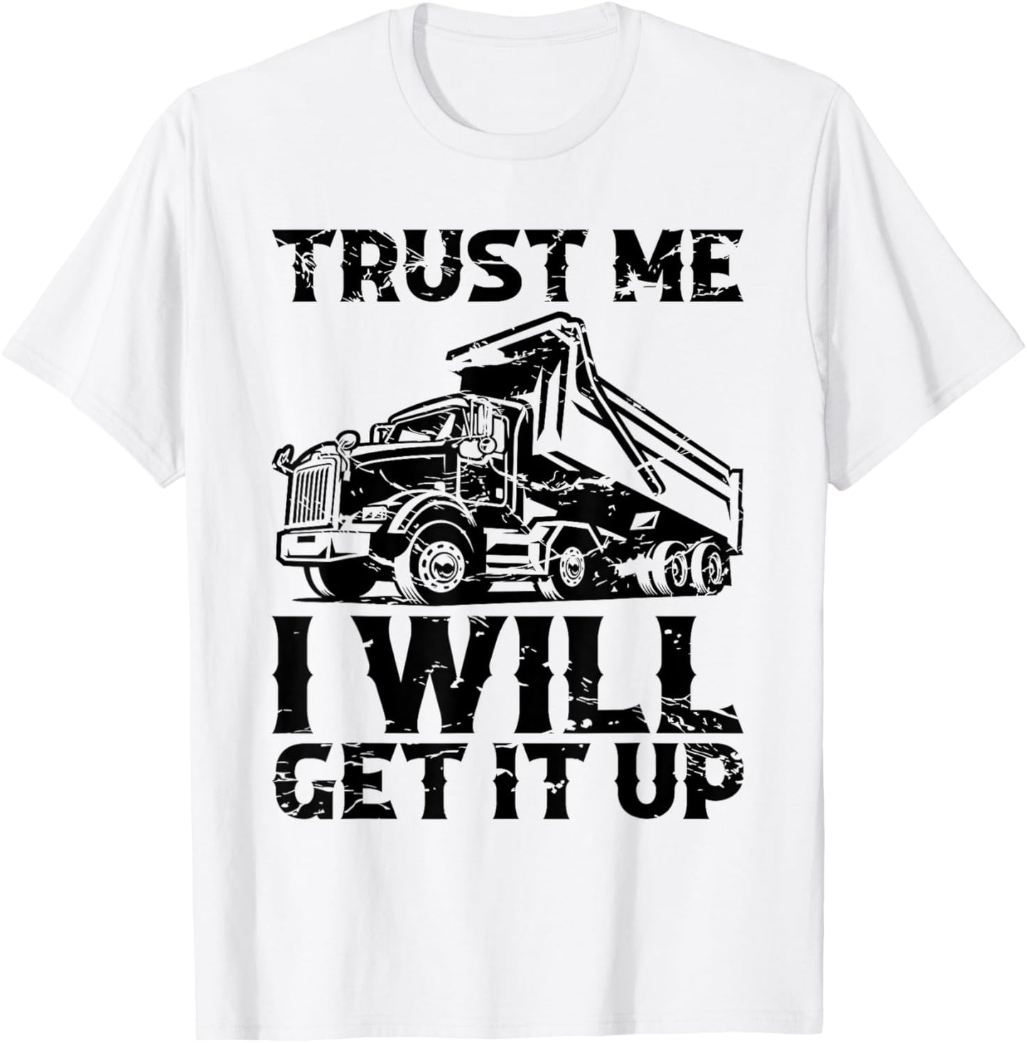 Truck Fit Dump Trucks Dump Truck Driver T-Shirt - T-Shirt | White