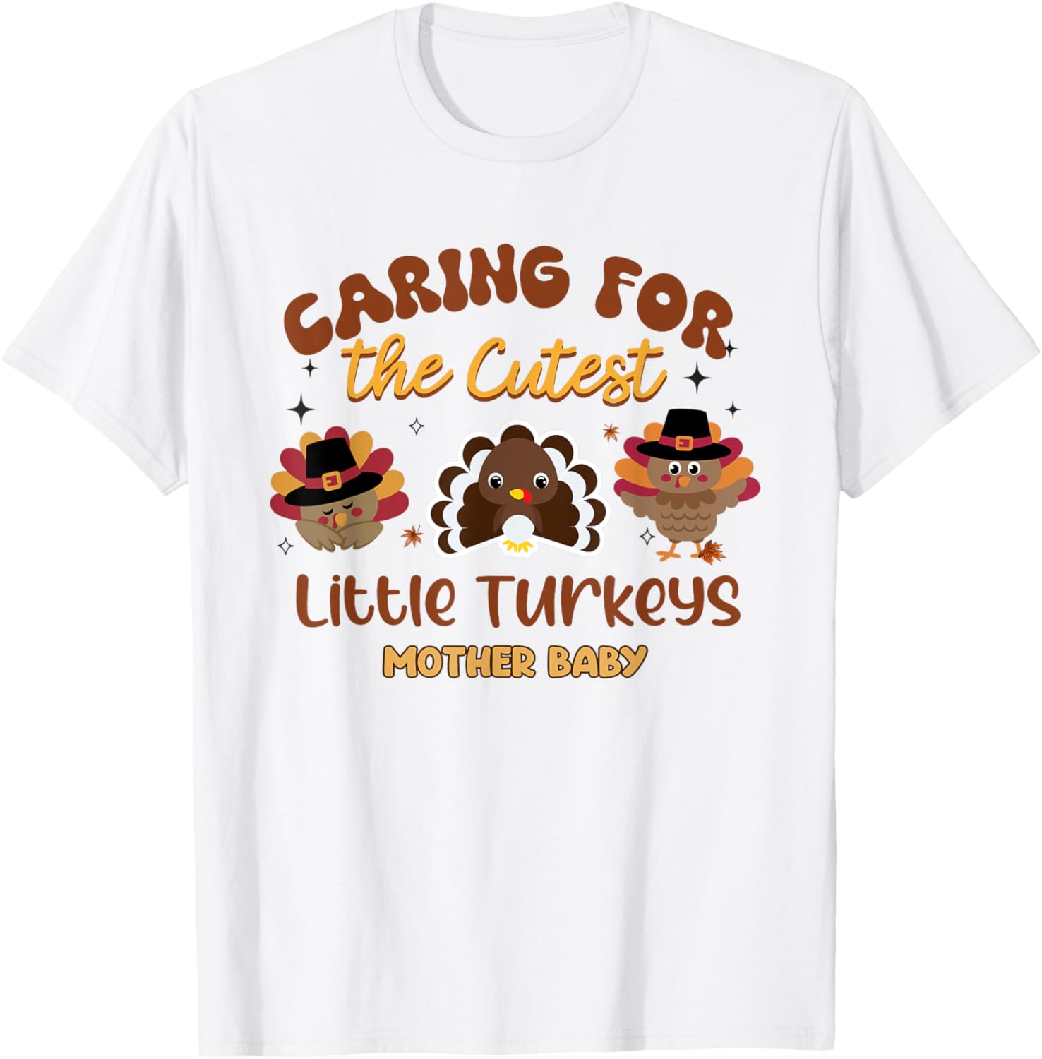 Cutest Little Turkeys Mother Baby Nurse Thanksgiving Women T-Shirt - T-Shirt | White