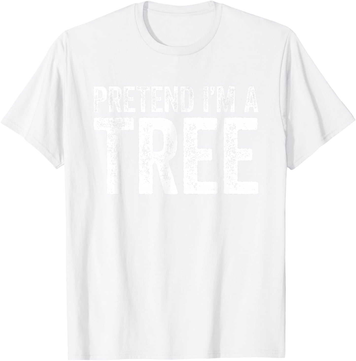 Pretend I'm A Tree Shirt Adult Kids Matching Tree Costume T-Shirt - T-Shirt | White