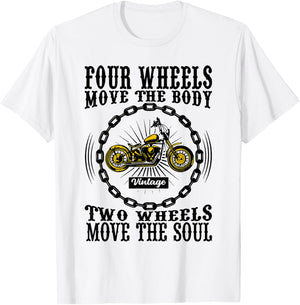 Four Wheels Move the Body Two Wheels Move the Soul T-Shirt - T-Shirt | White