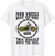 Four Wheels Move the Body Two Wheels Move the Soul T-Shirt - T-Shirt | White