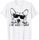Corgi Dog Owner I Do What I Want Funny Pet T-Shirt - T-Shirt | White
