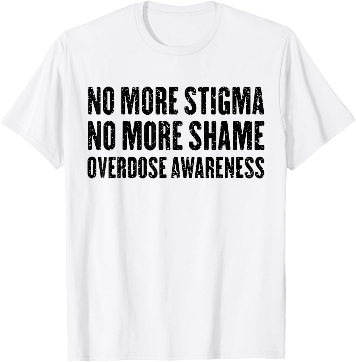 No More Stigma No More Shame Overdose Awareness T-Shirt - T-Shirt | White