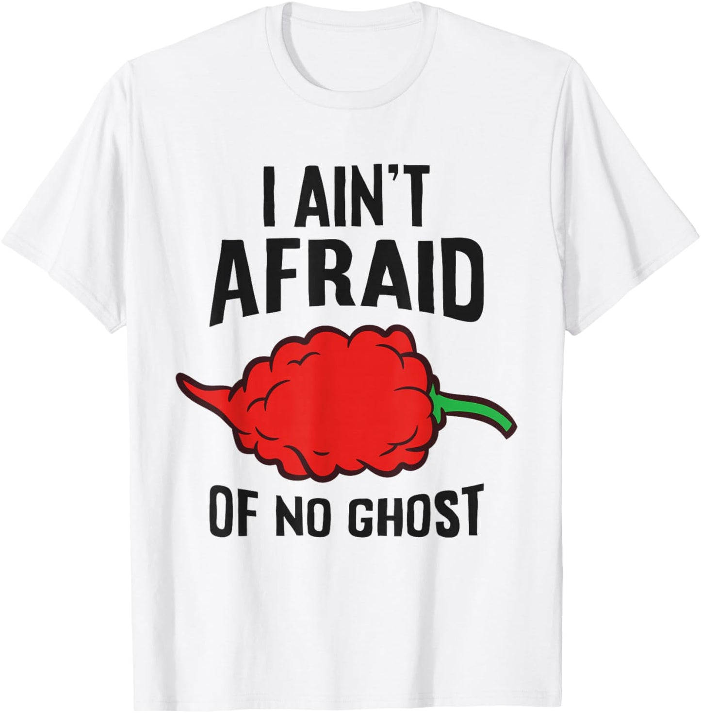 Ghost Pepper Chili - I Ain't Afraid Of No Ghost T-Shirt - T-Shirt | White