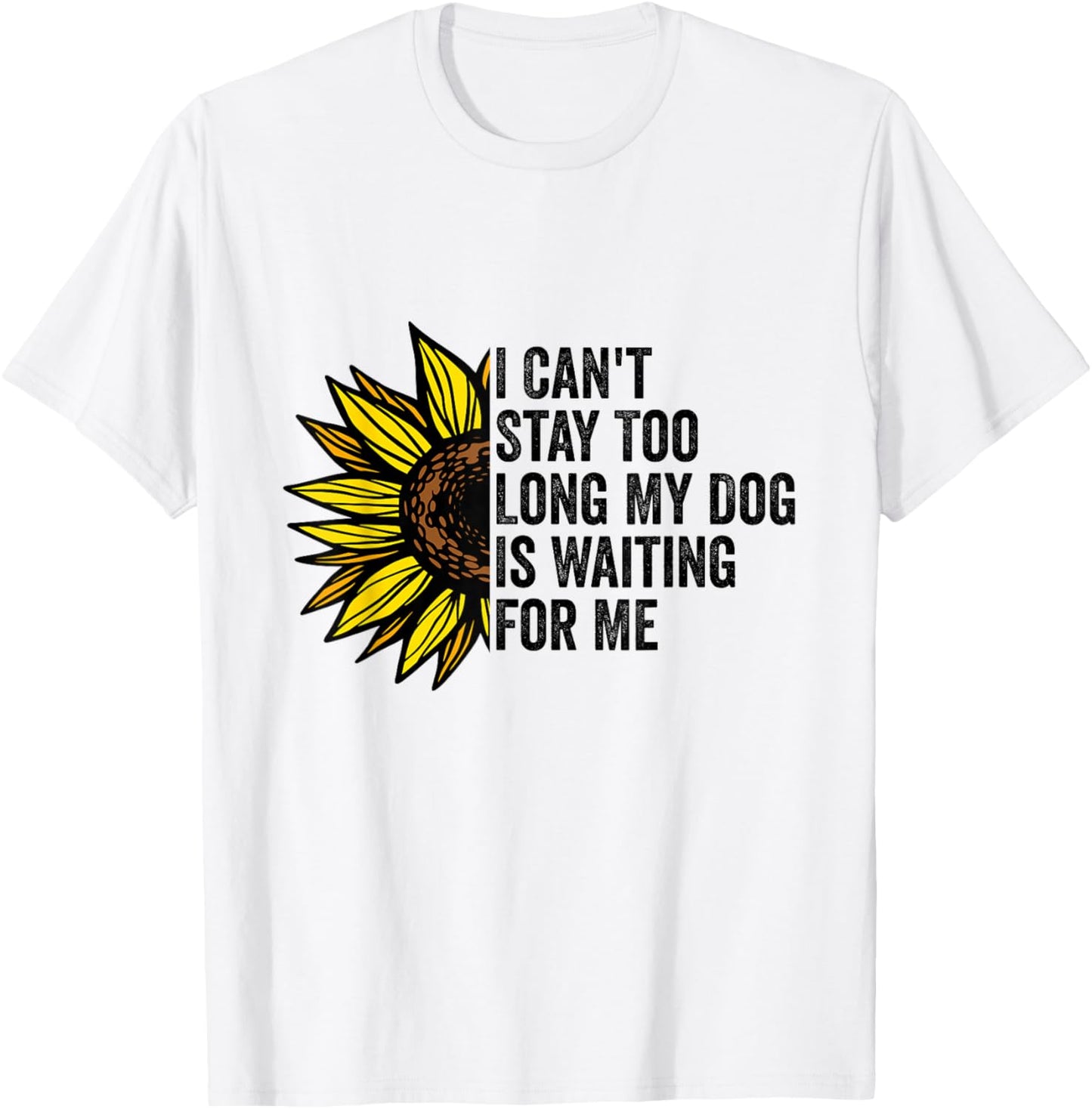 I Can't Stay Too Long My Dog Is Waiting For Me Dog Lovers T-Shirt - T-Shirt | White