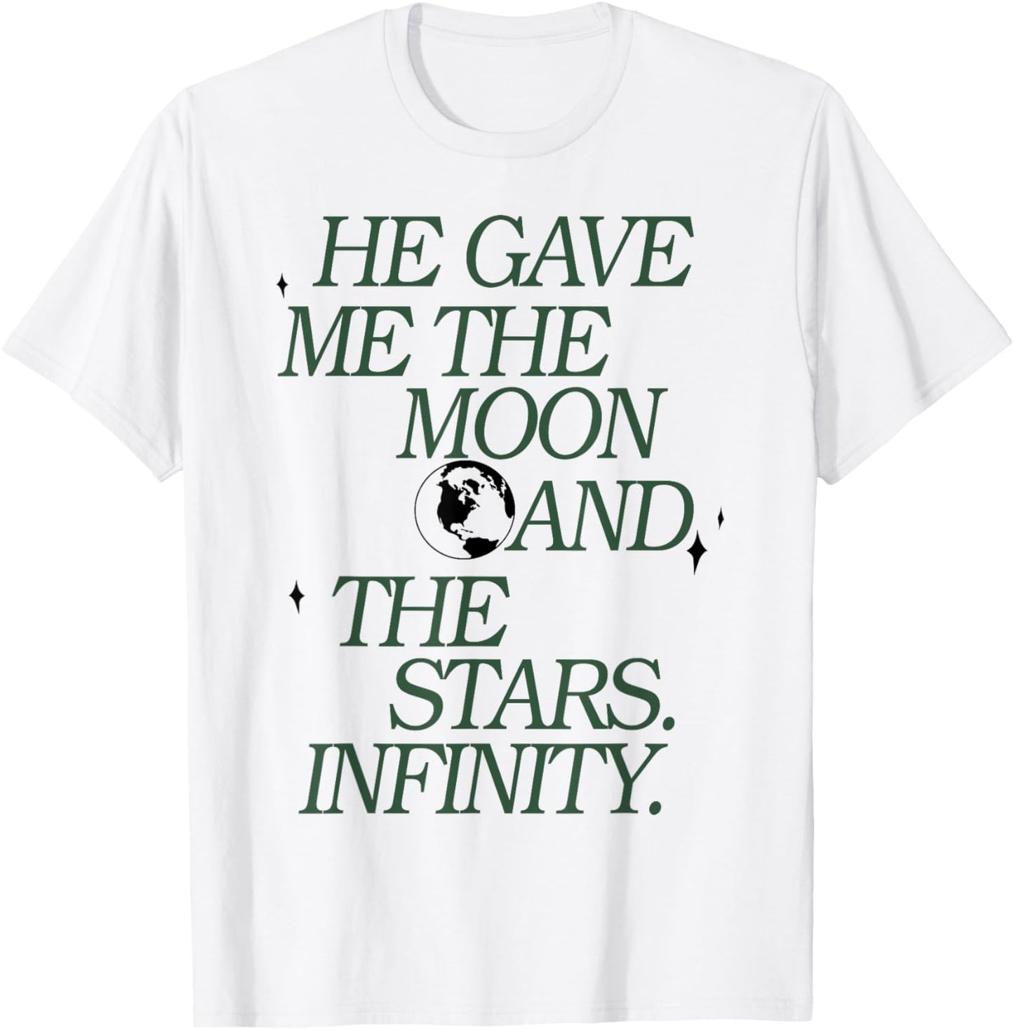 He Gave Me The Moon And The Stars Infinity T-Shirt - T-Shirt | White
