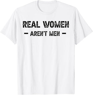 Real Women Aren't Men T-Shirt - T-Shirt | White