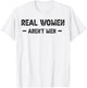 Real Women Aren't Men T-Shirt - T-Shirt | White