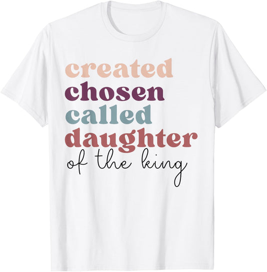 Created Chosen Called Daughter of The-King Biblical T-Shirt - T-Shirt | White