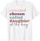 Created Chosen Called Daughter of The-King Biblical T-Shirt - T-Shirt | White